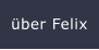 über Felix