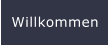 Willkommen