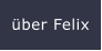 über Felix