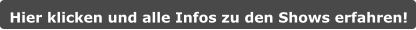Hier klicken und alle Infos zu den Shows erfahren!