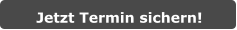 Jetzt Termin sichern!
