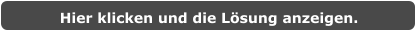Hier klicken und die Lösung anzeigen.